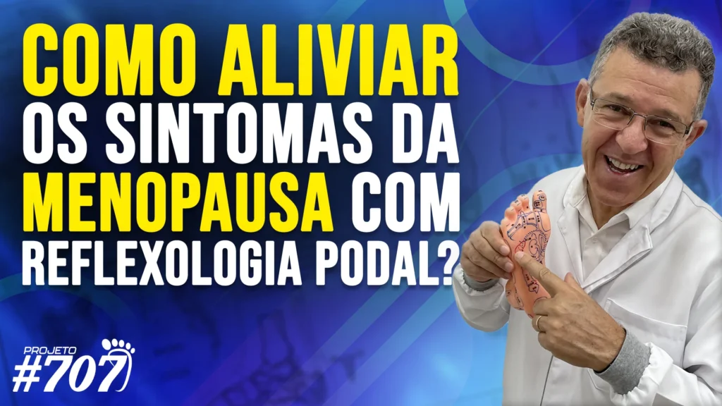 Roberto Reflexoterapeuta | Como Aliviar os Sintomas da Menopausa com Reflexologia Podal?
